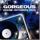 Gorgeous House Anthems